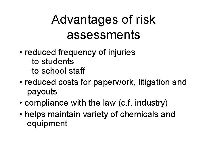 Advantages of risk assessments • reduced frequency of injuries to students to school staff