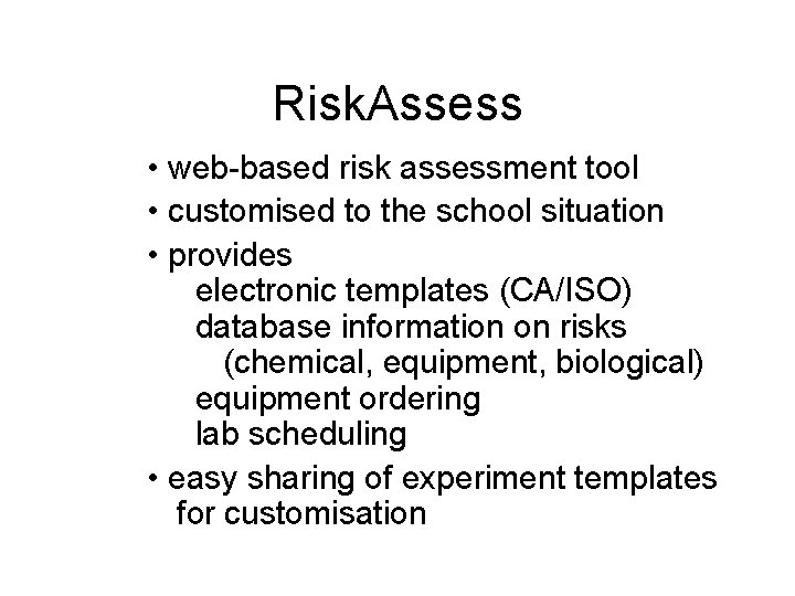 Risk. Assess • web-based risk assessment tool • customised to the school situation •