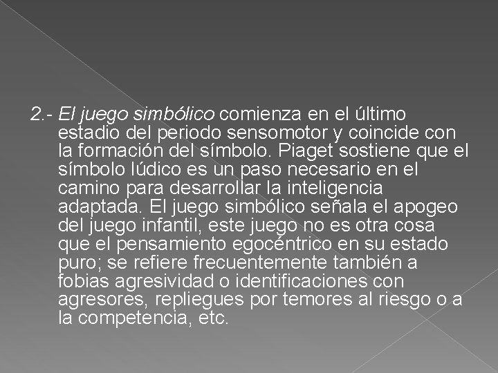 2. - El juego simbólico comienza en el último estadio del periodo sensomotor y