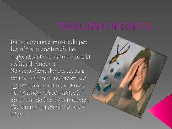 REALISMO INFANTIL Es la tendencia mostrada por los niños a confundir las experiencias subjetivas
