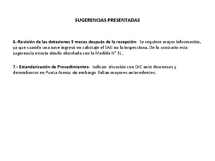 SUGERENCIAS PRESENTADAS 6. -Revisión de las dotaciones 3 meses después de la recepción- Se