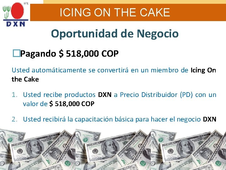 ICING ON THE CAKE Oportunidad de Negocio �Pagando $ 518, 000 COP Usted automáticamente