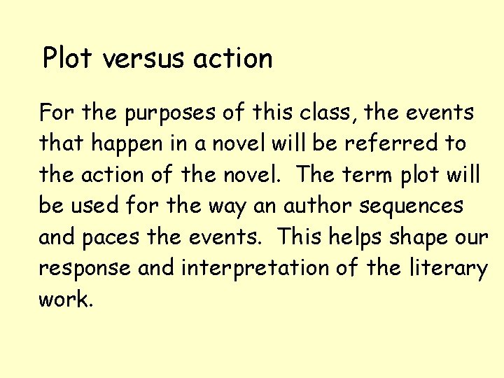 Plot versus action For the purposes of this class, the events that happen in