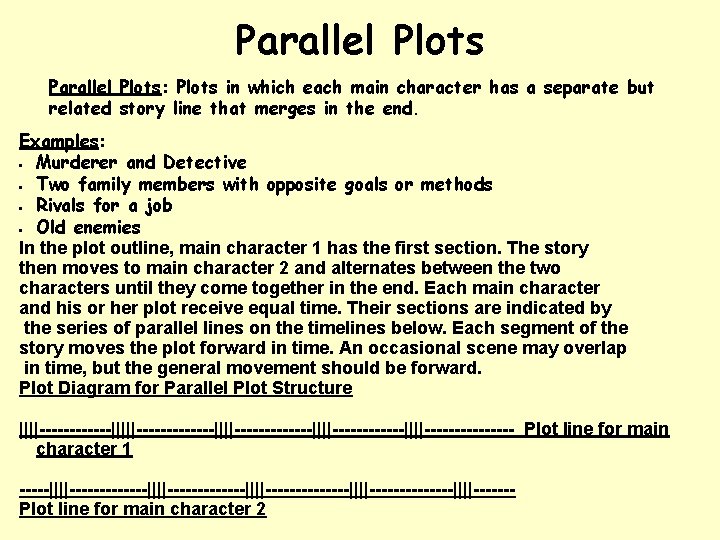 Parallel Plots: Plots in which each main character has a separate but related story