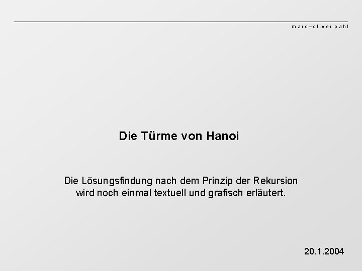 marc–oliver pahl Die Türme von Hanoi Die Lösungsfindung nach dem Prinzip der Rekursion wird