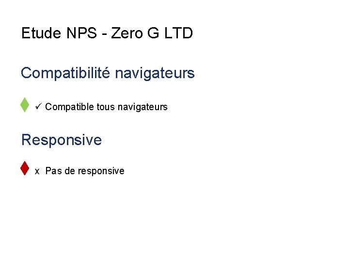 Etude NPS - Zero G LTD Compatibilité navigateurs ü Compatible tous navigateurs Responsive x