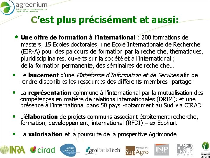 C’est plus précisément et aussi: • Une offre de formation à l’international : 200