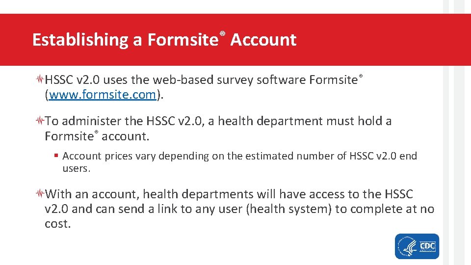 Establishing a Formsite® Account HSSC v 2. 0 uses the web-based survey software Formsite®