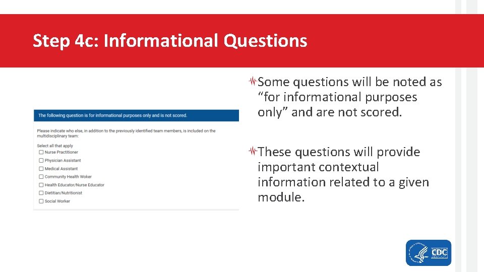 Step 4 c: Informational Questions Some questions will be noted as “for informational purposes