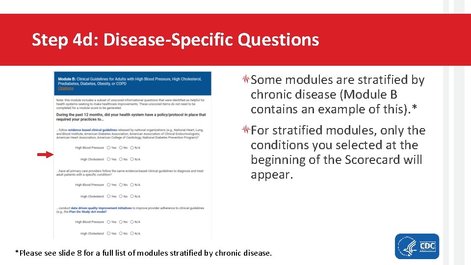 Step 4 d: Disease-Specific Questions Some modules are stratified by chronic disease (Module B