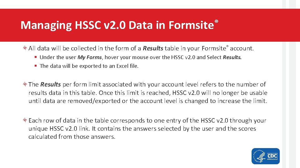 Managing HSSC v 2. 0 Data in Formsite® All data will be collected in
