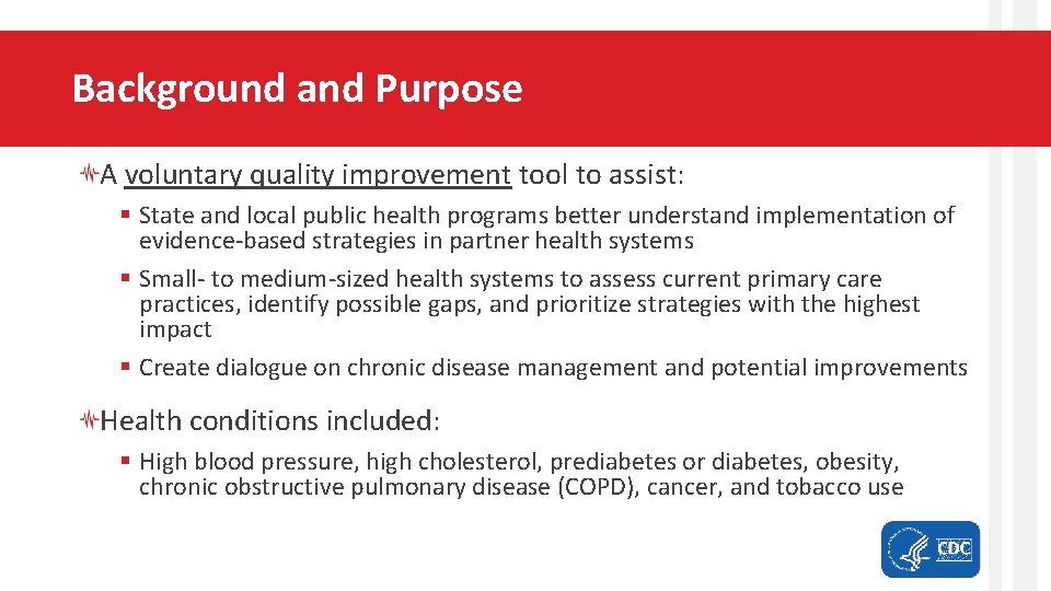 Background and Purpose A voluntary quality improvement tool to assist: § State and local