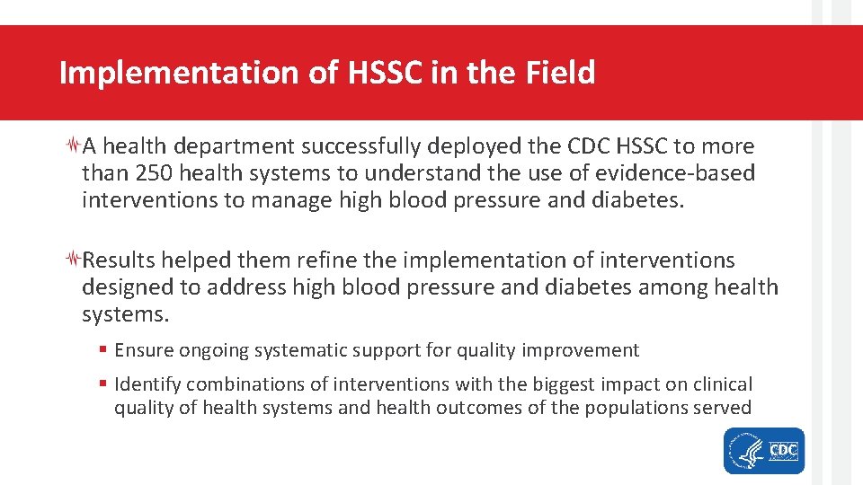 Implementation of HSSC in the Field A health department successfully deployed the CDC HSSC