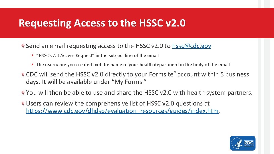 Requesting Access to the HSSC v 2. 0 Send an email requesting access to