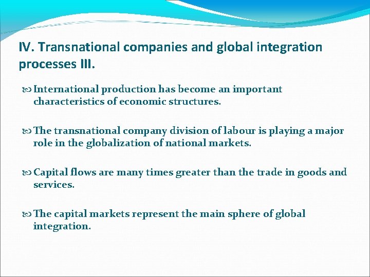 IV. Transnational companies and global integration processes III. International production has become an important