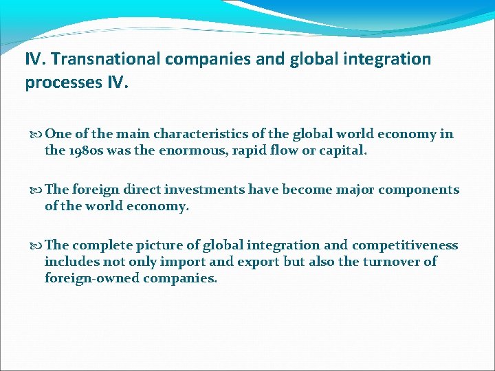 IV. Transnational companies and global integration processes IV. One of the main characteristics of