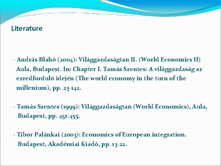 Literature - András Blahó (2004): Világgazdaságtan II. (World Economics II) Aula, Budapest. In: Chapter