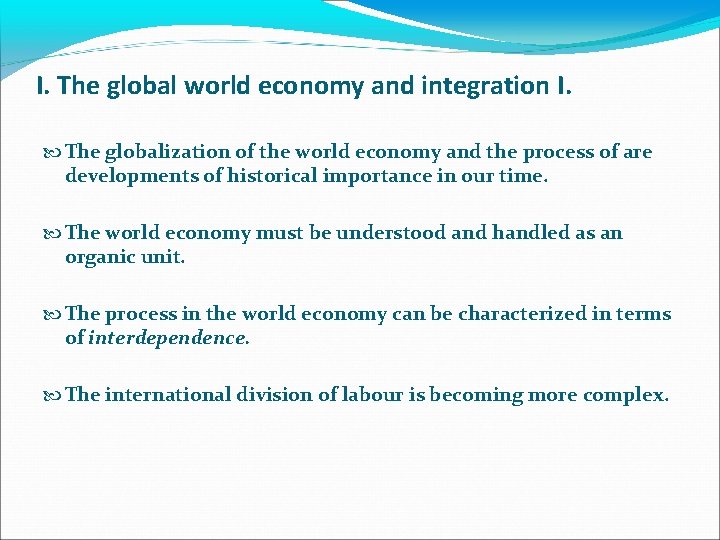 I. The global world economy and integration I. The globalization of the world economy