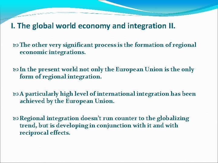I. The global world economy and integration II. The other very significant process is