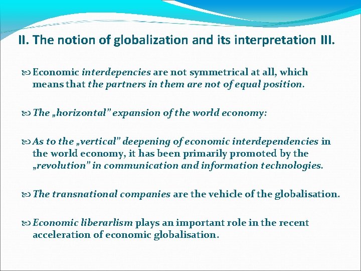 II. The notion of globalization and its interpretation III. Economic interdepencies are not symmetrical
