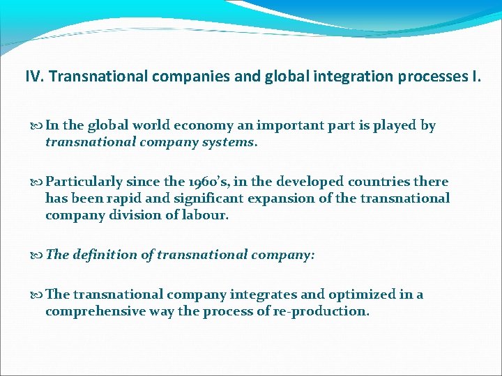 IV. Transnational companies and global integration processes I. In the global world economy an