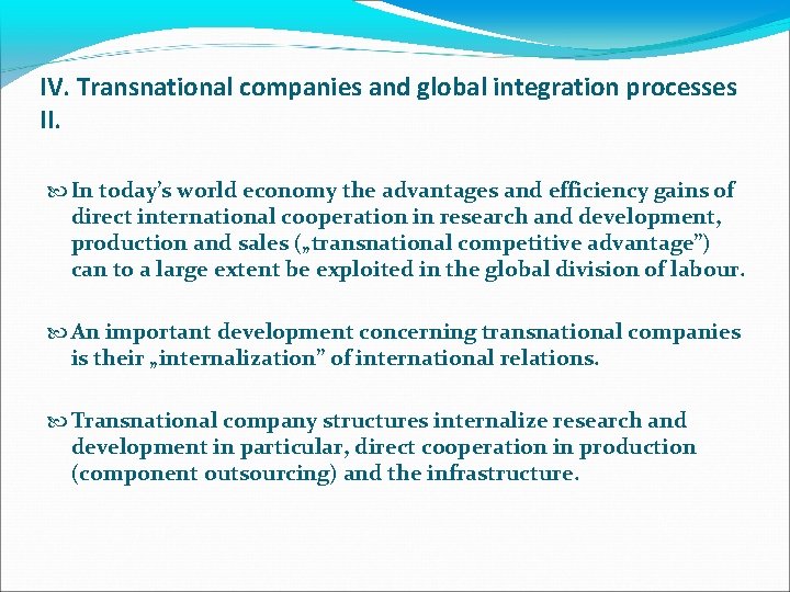 IV. Transnational companies and global integration processes II. In today’s world economy the advantages