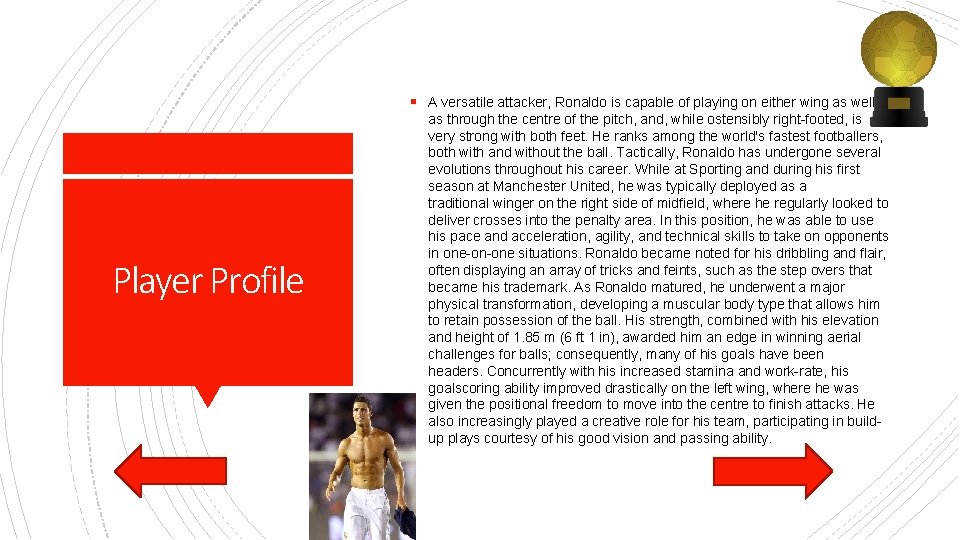 § A versatile attacker, Ronaldo is capable of playing on either wing as well § A versatile attacker, Ronaldo is capable of playing on either wing as well