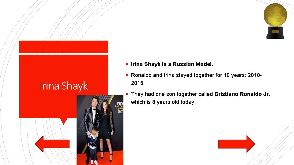 § Irina Shayk is a Russian Model. Irina Shayk § Ronaldo and Irina stayed