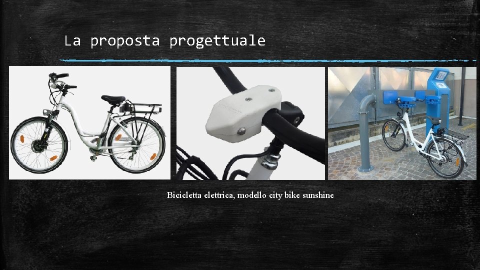 La proposta progettuale Bicicletta elettrica, modello city bike sunshine 