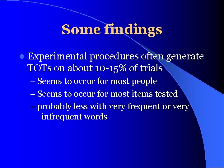 Some findings l Experimental procedures often generate TOTs on about 10 -15% of trials