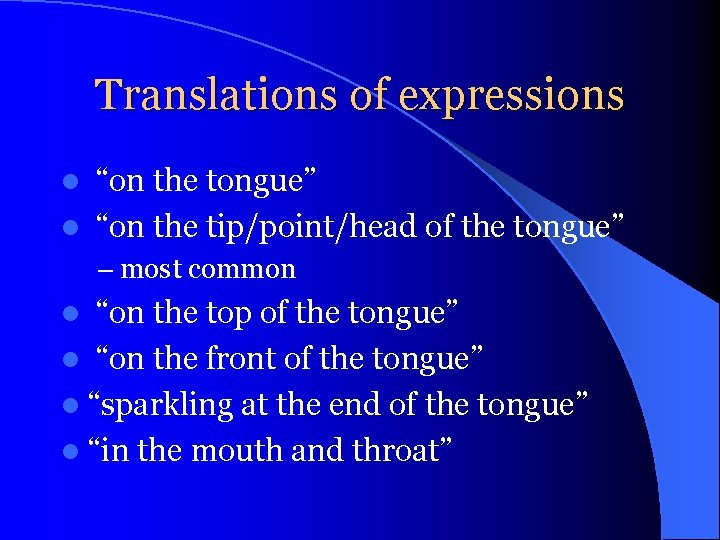 Translations of expressions “on the tongue” l “on the tip/point/head of the tongue” l