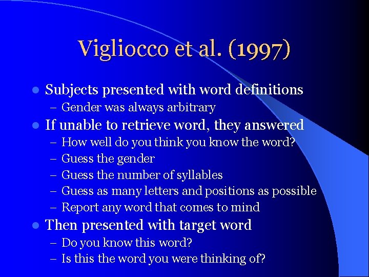 Vigliocco et al. (1997) l Subjects presented with word definitions – Gender was always