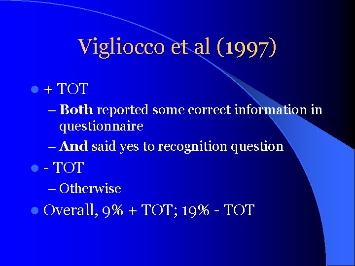 Vigliocco et al (1997) l + TOT – Both reported some correct information in