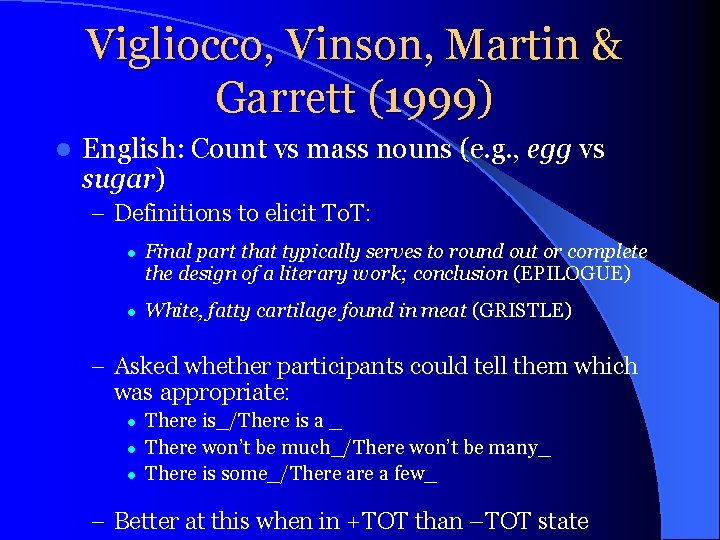 Vigliocco, Vinson, Martin & Garrett (1999) l English: Count vs mass nouns (e. g.