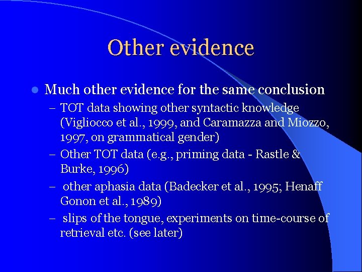 Other evidence l Much other evidence for the same conclusion – TOT data showing