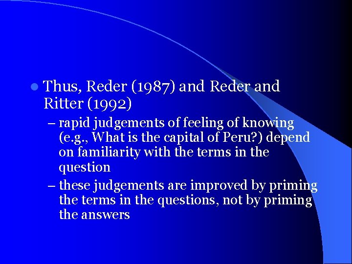 l Thus, Reder (1987) and Ritter (1992) Reder and – rapid judgements of feeling