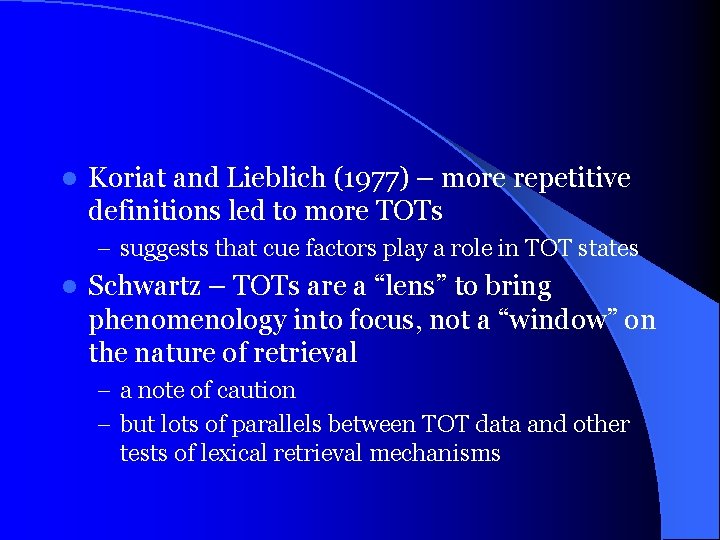 l Koriat and Lieblich (1977) – more repetitive definitions led to more TOTs –