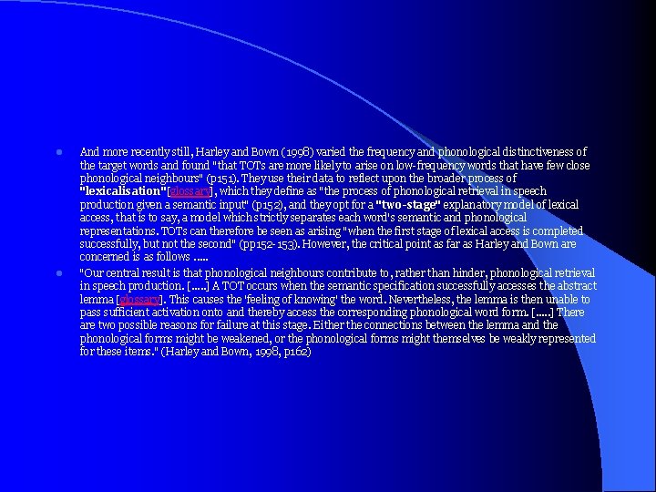 l l And more recently still, Harley and Bown (1998) varied the frequency and