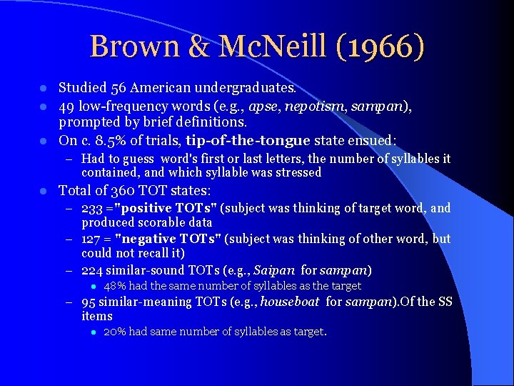Brown & Mc. Neill (1966) Studied 56 American undergraduates. l 49 low-frequency words (e.