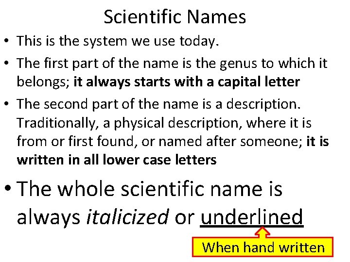 Scientific Names • This is the system we use today. • The first part