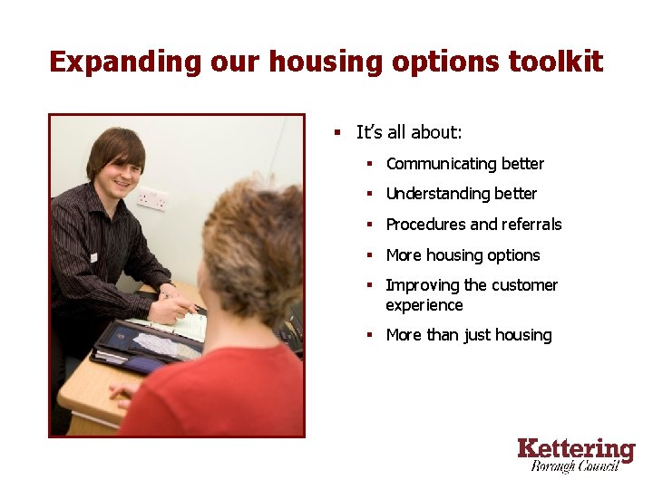 Expanding our housing options toolkit § It’s all about: § Communicating better § Understanding