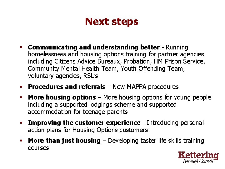 Next steps § Communicating and understanding better - Running homelessness and housing options training