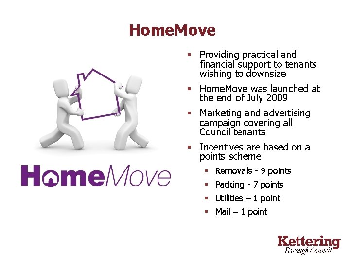 Home. Move § Providing practical and financial support to tenants wishing to downsize §