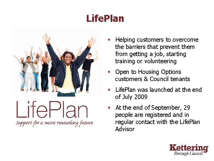 Life. Plan § Helping customers to overcome the barriers that prevent them from getting
