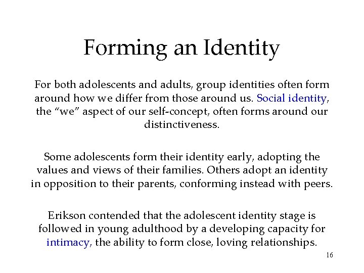 Forming an Identity For both adolescents and adults, group identities often form around how