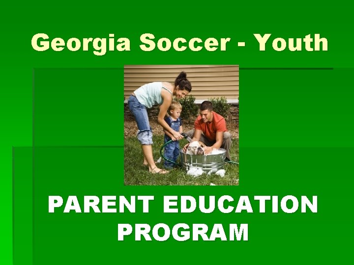 Georgia Soccer - Youth PARENT EDUCATION PROGRAM 