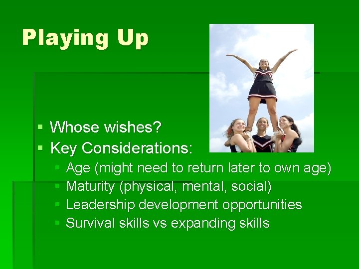 Playing Up § Whose wishes? § Key Considerations: § Age (might need to return