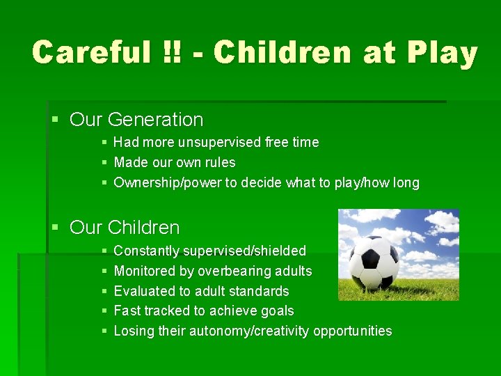 Careful !! - Children at Play § Our Generation § § § Had more