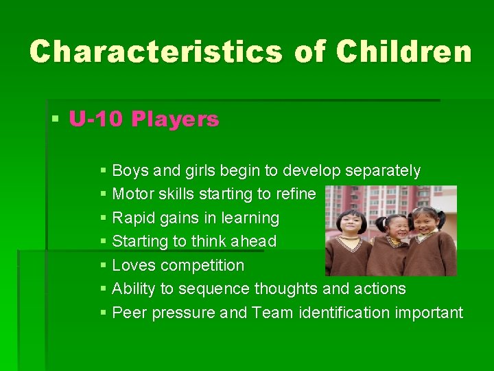 Characteristics of Children § U-10 Players § Boys and girls begin to develop separately