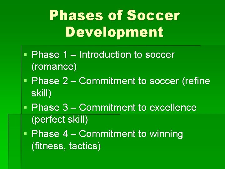 Phases of Soccer Development § Phase 1 – Introduction to soccer (romance) § Phase